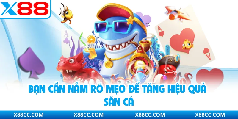 Mẹo Chơi Bắn Cá Dễ Trúng - Bí Kíp Săn Boss Đỉnh Cao Tại X88 2 Bạn cần nắm rõ mẹo để tăng hiệu quả săn cá